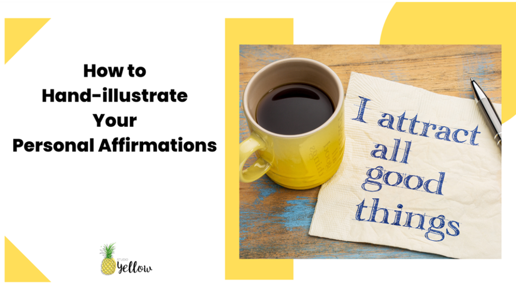 How to Hand Illustrate Your Personal Affirmations